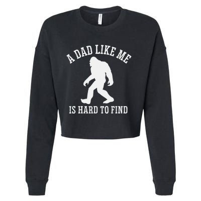 A Dad Like Me Is Hard To Find Bigfoot Dad Cropped Pullover Crew