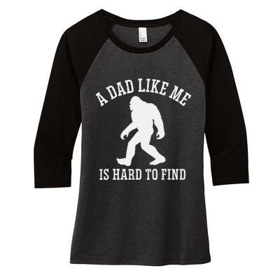 A Dad Like Me Is Hard To Find Bigfoot Dad Women's Tri-Blend 3/4-Sleeve Raglan Shirt