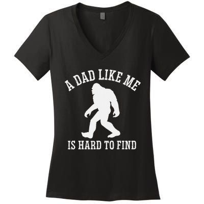 A Dad Like Me Is Hard To Find Bigfoot Dad Women's V-Neck T-Shirt