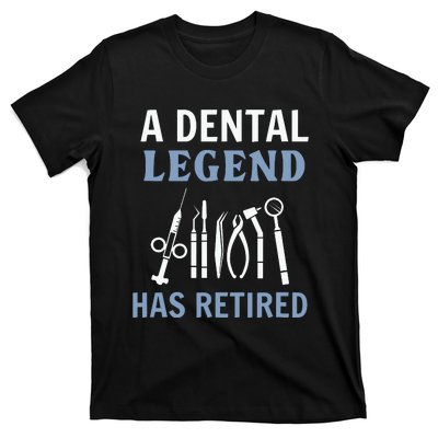 A Dental Legend Has Retired Funny Dentist Retirement Gift T-Shirt