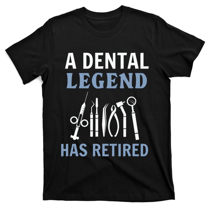 A Dental Legend Has Retired Funny Dentist Retirement Gift T-Shirt