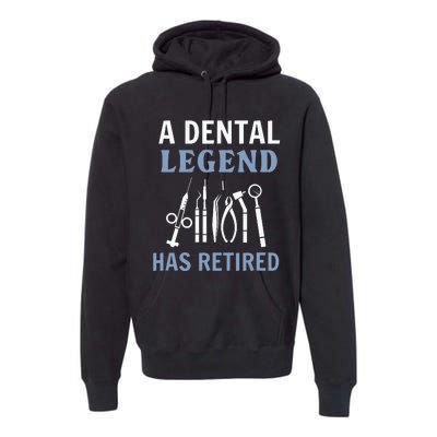 A Dental Legend Has Retired Funny Dentist Retirement Gift Premium Hoodie