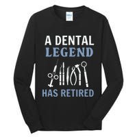 A Dental Legend Has Retired Funny Dentist Retirement Gift Tall Long Sleeve T-Shirt