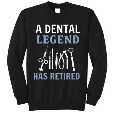 A Dental Legend Has Retired Funny Dentist Retirement Gift Tall Sweatshirt