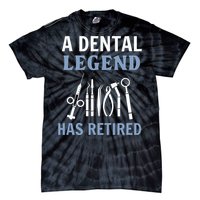 A Dental Legend Has Retired Funny Dentist Retirement Gift Tie-Dye T-Shirt