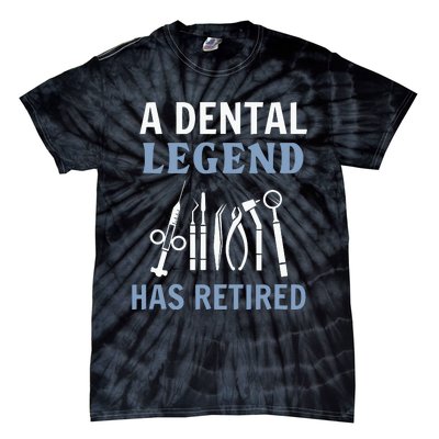 A Dental Legend Has Retired Funny Dentist Retirement Gift Tie-Dye T-Shirt