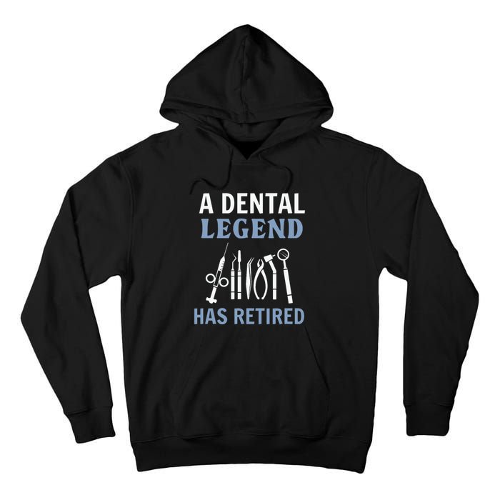 A Dental Legend Has Retired Funny Dentist Retirement Gift Tall Hoodie