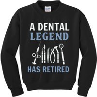 A Dental Legend Has Retired Funny Dentist Retirement Gift Kids Sweatshirt