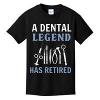 A Dental Legend Has Retired Funny Dentist Retirement Gift Kids T-Shirt