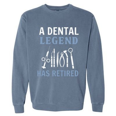 A Dental Legend Has Retired Funny Dentist Retirement Gift Garment-Dyed Sweatshirt