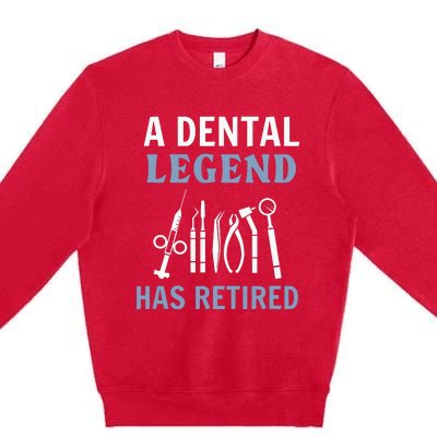 A Dental Legend Has Retired Funny Dentist Retirement Gift Premium Crewneck Sweatshirt