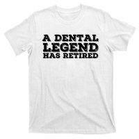 A Dental Legend Has Retired Funny Retirement Gift Idea T-Shirt