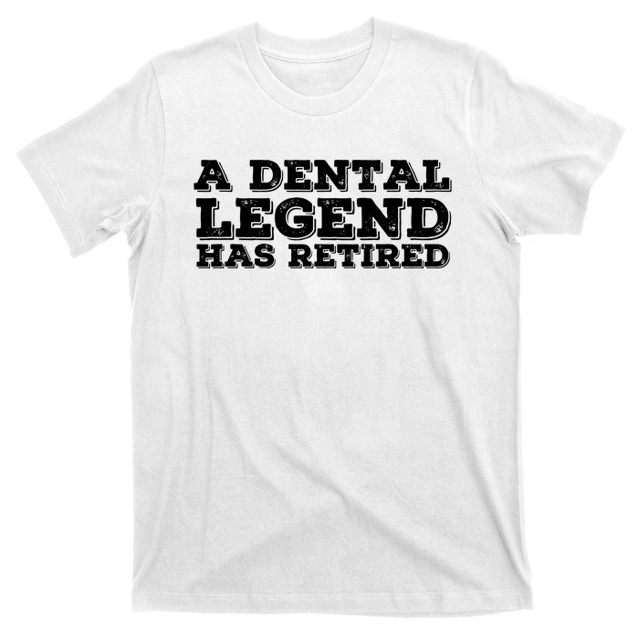 A Dental Legend Has Retired Funny Retirement Gift Idea T-Shirt