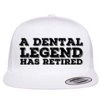 A Dental Legend Has Retired Funny Retirement Gift Idea Flat Bill Trucker Hat