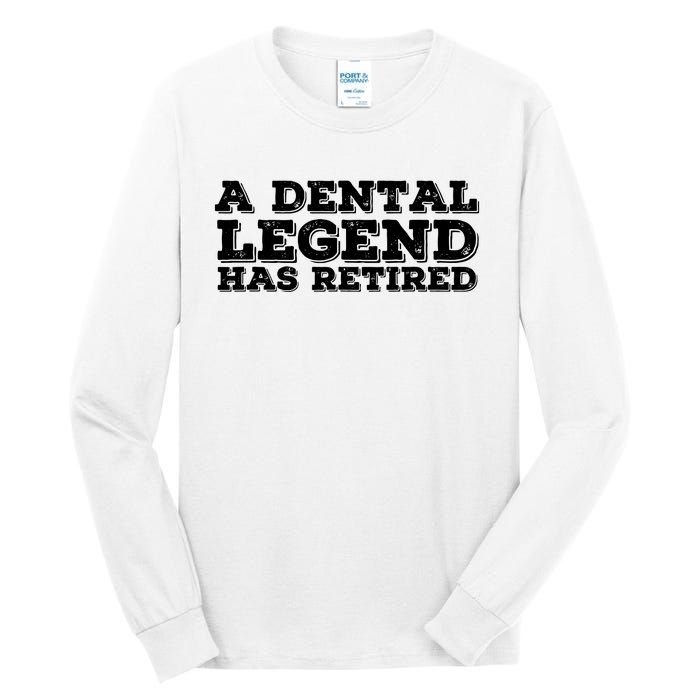 A Dental Legend Has Retired Funny Retirement Gift Idea Tall Long Sleeve T-Shirt