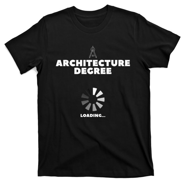 Architecture Degree Loading Architect T-Shirt