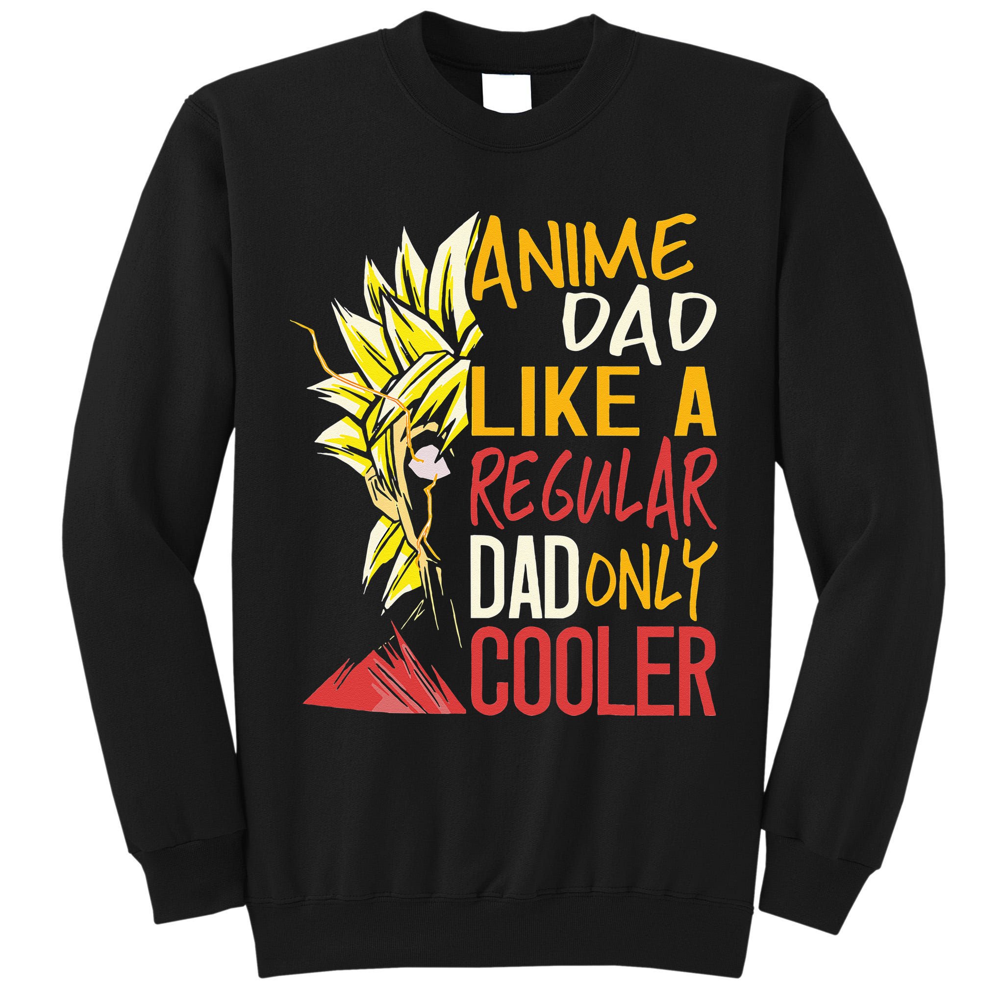 Anime Dad Like A Regular Dad Only Cooler Fathers Day Otaku Tall Sweatshirt