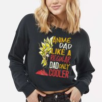Anime Dad Like A Regular Dad Only Cooler Fathers Day Otaku Cropped Pullover Crew