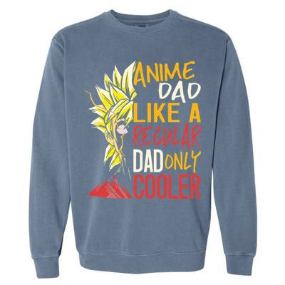 Anime Dad Like A Regular Dad Only Cooler Fathers Day Otaku Garment-Dyed Sweatshirt