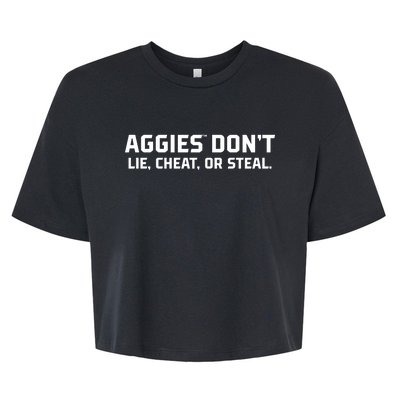 Aggies DonT Lie Cheat Or Steal Bella+Canvas Jersey Crop Tee