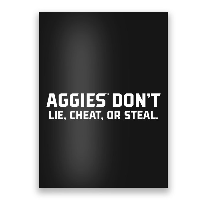 Aggies DonT Lie Cheat Or Steal Poster