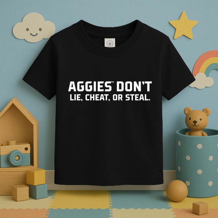 Aggies DonT Lie Cheat Or Steal Toddler T-Shirt