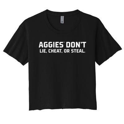 Aggies DonT Lie Cheat Or Steal Women's Crop Top Tee