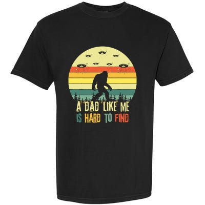 A Dad Like Me Is Hard To Find Bigfoot Dad FatherS Day Garment-Dyed Heavyweight T-Shirt