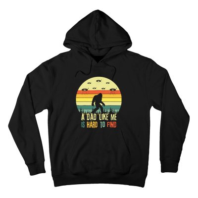 A Dad Like Me Is Hard To Find Bigfoot Dad FatherS Day Hoodie