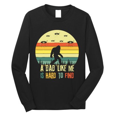 A Dad Like Me Is Hard To Find Bigfoot Dad FatherS Day Long Sleeve Shirt