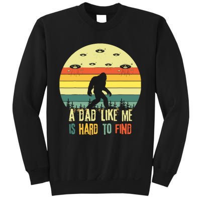 A Dad Like Me Is Hard To Find Bigfoot Dad FatherS Day Sweatshirt