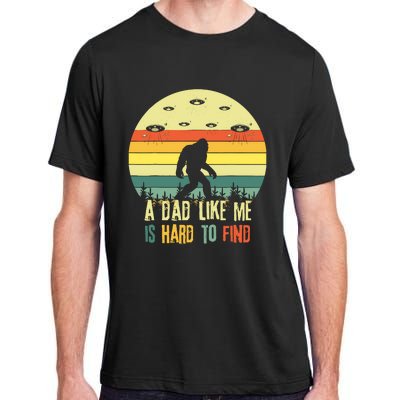 A Dad Like Me Is Hard To Find Bigfoot Dad FatherS Day Adult ChromaSoft Performance T-Shirt