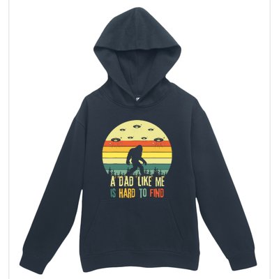 A Dad Like Me Is Hard To Find Bigfoot Dad FatherS Day Urban Pullover Hoodie