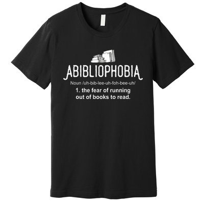 Abibliophobia Definition Librarian Reading Books Lover Premium T-Shirt