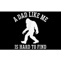 A Dad Like Me Is Hard To Find Bigfoot Dad Bumper Sticker