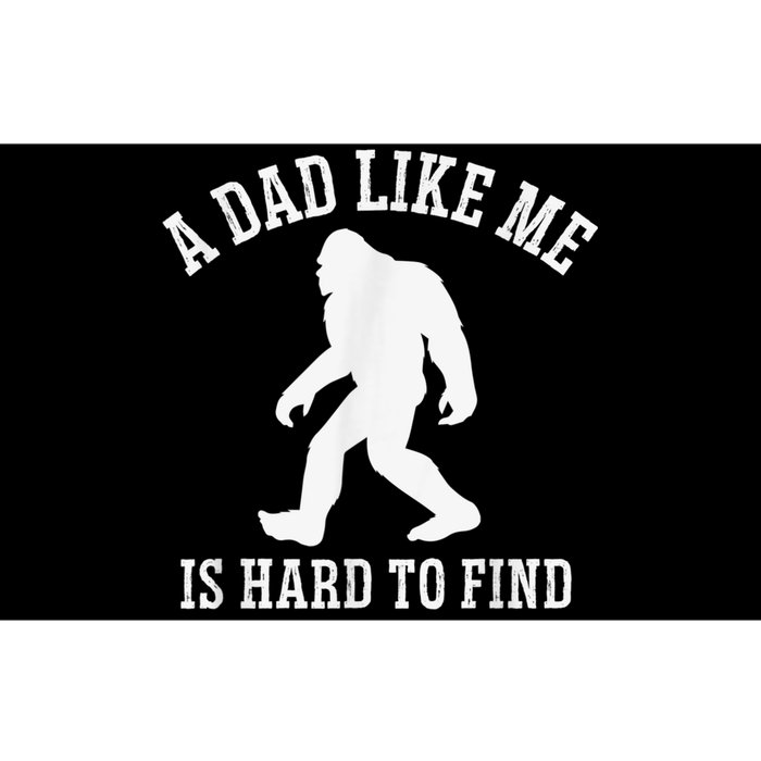 A Dad Like Me Is Hard To Find Bigfoot Dad Bumper Sticker