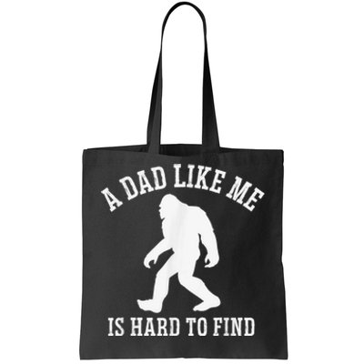 A Dad Like Me Is Hard To Find Bigfoot Dad Tote Bag