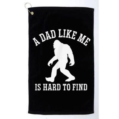 A Dad Like Me Is Hard To Find Bigfoot Dad Platinum Collection Golf Towel