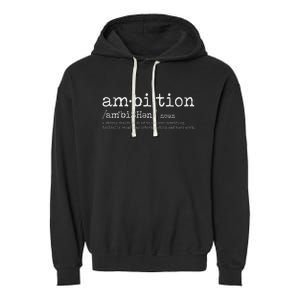 Ambition Definition Motivational Quote Inspiration Garment-Dyed Fleece Hoodie