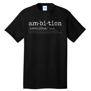 Ambition Definition Motivational Quote Inspiration Tall T-Shirt