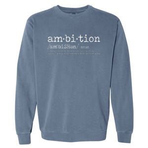 Ambition Definition Motivational Quote Inspiration Garment-Dyed Sweatshirt