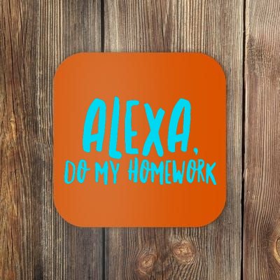 Alexa Do My Homework Coaster