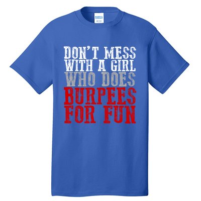 Awesome Dont Mess With A Who Does Burpees For Fun Gift Tall T-Shirt