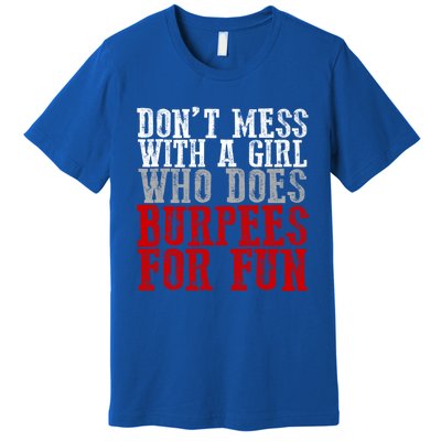 Awesome Dont Mess With A Who Does Burpees For Fun Gift Premium T-Shirt