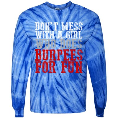 Awesome Dont Mess With A Who Does Burpees For Fun Gift Tie-Dye Long Sleeve Shirt