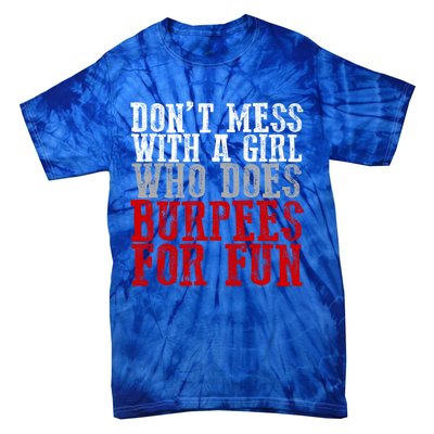 Awesome Dont Mess With A Who Does Burpees For Fun Gift Tie-Dye T-Shirt