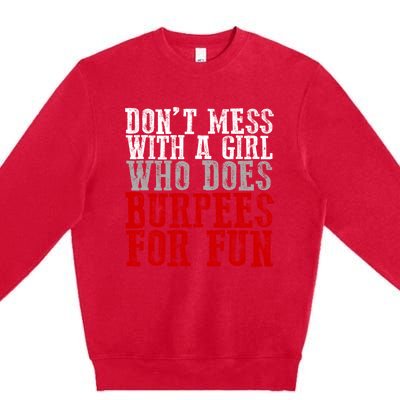 Awesome Dont Mess With A Who Does Burpees For Fun Gift Premium Crewneck Sweatshirt