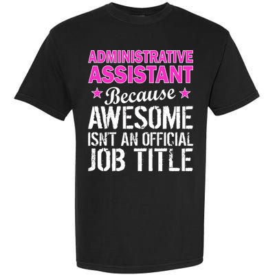 Administrative Assistant Awesome Job Title Garment-Dyed Heavyweight T-Shirt