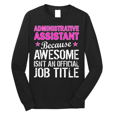 Administrative Assistant Awesome Job Title Long Sleeve Shirt