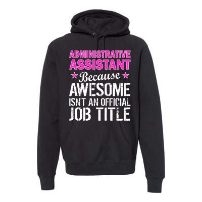 Administrative Assistant Awesome Job Title Premium Hoodie